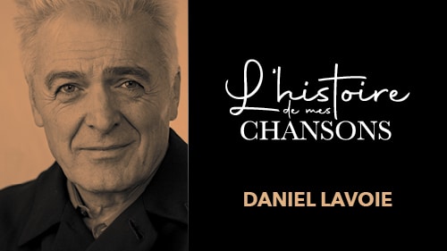 histoire-de-mes-chansons-13-daniel-lavoie histoire de mes chansons daniel lavoie